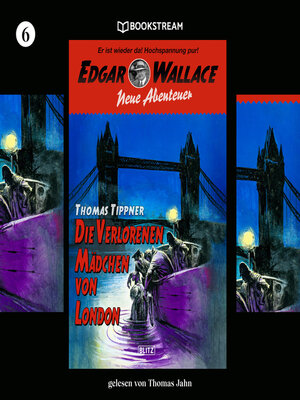 cover image of Die verlorenen Mädchen von London--Edgar Wallace--Neue Abenteuer, Band 6 (Ungekürzt)